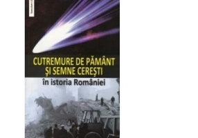 Cutremure de pamant si semne ceresti in istoria Romaniei - I Oprisan
