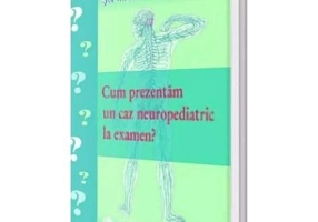 Cum prezentam un caz neuropediatric la examen
