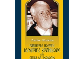 Parintele nostru Dumitru Staniloae sau Viata ca Teologie - Costion Nicolescu