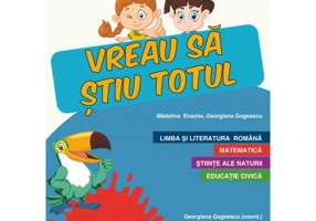 Caiet de vacanta. Vreau sa stiu totul, clasa a 3a - Georgiana Gogoescu, Madalina Enache