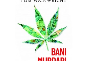 Bani murdari. Cum fac afaceri cartelurile de droguri