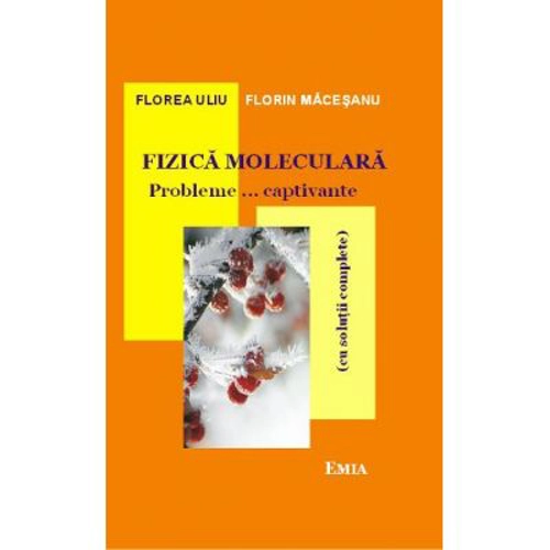 Fizica moleculara. Probleme… captivante cu solutii complete. Editia 7