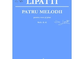 Patru melodii pentru voce si pian - Dinu Lipatti