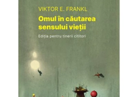 Omul in cautarea sensului vietii. Editie pentru tinerii cititori - Viktor E. Frankl