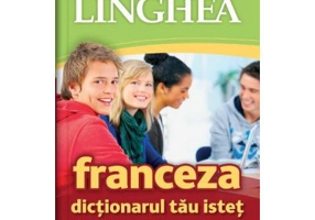 Franceza. Dictionarul tau istet francez-roman, roman-francez