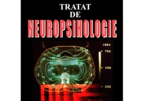 Tratat de Neuropsihologie. Volumul 1 - Leon Danaila, Mihai Golu
