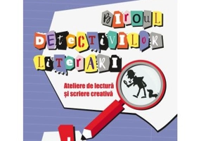 Biroul detectivilor literari. Ateliere de lectura si scriere creativa. Clasa 1 - Camelia Burlan
