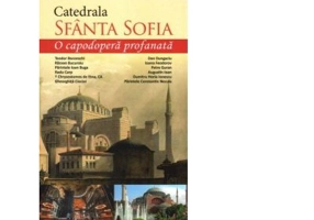 Catedrala Sfanta Sofia. O capodopera profanata