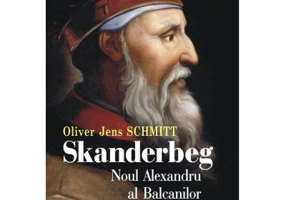 Skanderbeg. Noul Alexandru al Balcanilor - Oliver Jens Schmitt