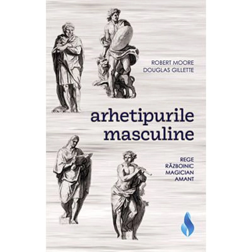 Arhetipurile masculine. Rege, razboinic, magician, amant