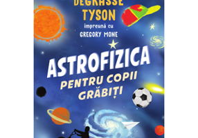 Astrofizica pentru copii grabiti