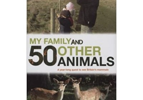 My Family and 50 Other Animals. A Year with Britain's Mammals
