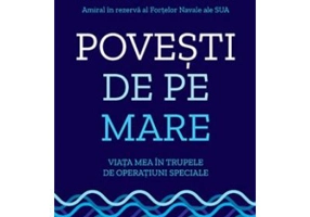 Povesti de pe mare. Viata mea in trupele de operatiuni speciale - William H. McRaven