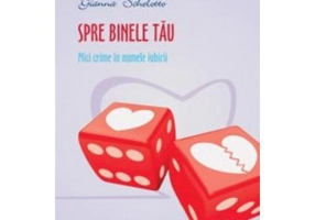 Spre binele tau. Mici crime in numele iubirii