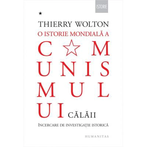 O istorie mondiala a comunismului. Incercare de investigatie istorica. Cu pumnul de fier. Calaii - Thierry Wolton
