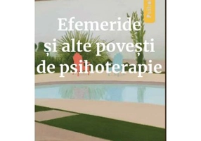 Efemeride si alte povesti de psihoterapie - Irvin D. Yalom