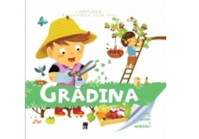 Enciclopedia celor mici. Gradina - Larousse