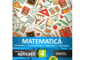 Matematica. Caiet de aplicatii pentru clasa a 4-a - Anca Veronica Taut