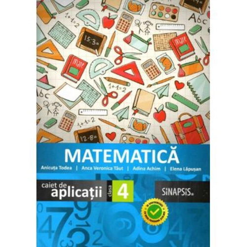 Matematica. Caiet de aplicatii pentru clasa a 4-a - Anca Veronica Taut