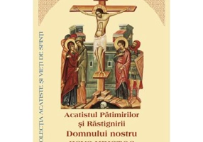 Acatistul patimirilor si rastignirii Domnului Nostru Iisus Hristos