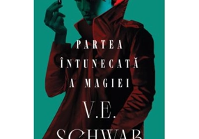 Partea intunecata a magiei (Trilogia CULORILE MAGIEI, partea I) - V. E. Schwab
