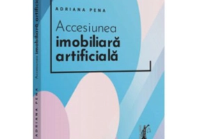 Accesiunea imobiliara artificiala - 2022 - Adriana Pena