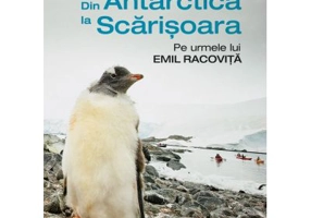 Din Antarctica la Scarisoara. Pe urmele lui Emil Racovita
