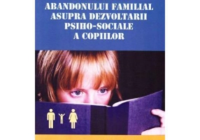 Consecintele abandonului familial asupra dezvoltarii psiho-sociale a copiilor