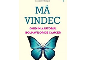 Ma vindec. Ghid in ajutorul bolnavilor de cancer - Anne Ancelin Schutzenberger