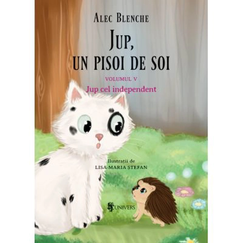 Jup, un pisoi de soi. Volumul 5. Jup cel independent - Alec Blenche
