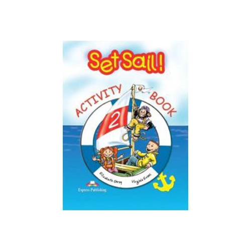 Set Sail 2, Activity Book, Curs pentru limba engleza. Caietul elevului - Elizabeth Gray