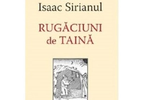 Rugaciuni de taina - Sfantul Isaac Sirianul