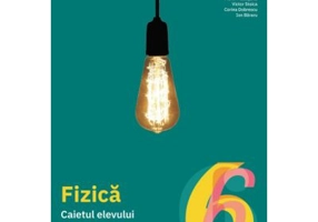 Fizica. Caietul elevului clasa a 6-a - Florin Macesanu