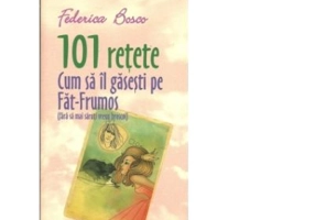 101 Retete Cum Sa Il Gasesti Pe Fat-Frumos (fara sa mai saruti vreun broscoi)
