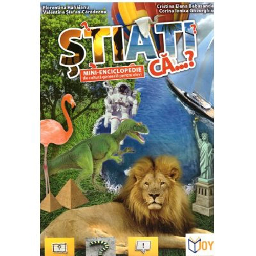 Stiati ca...? Mini-enciclopedie de cultura generala pentru elevi