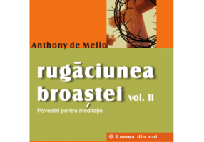 Rugaciunea broastei, volumul 2 - Anthony de Mello