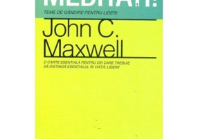 Meditati! Teme de gandire pentru lideri - John C. Maxwell
