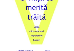 O viata ce merita traita - Miroslav Volf