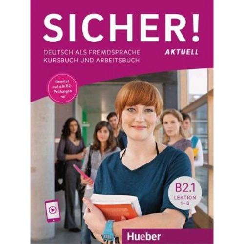 Sicher! aktuell B2. 1 Kurs- und Arbeitsbuch mit audio APP zum Arbeitsbuch, Lektion 1–6