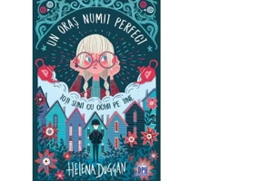 Un oras numit perfect. Toti sunt cu ochii pe tine - Helena Duggan