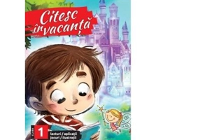 Citesc in vacanta. Lecturi pentru clasa 1