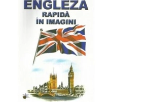 Engleza rapida in imagini - Emilia Neculai