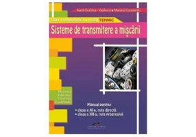 Manual pentru clasa a 11-a ruta directa, si clasa a 12-a, ruta progresiva. Sisteme de transmitere a miscarii
