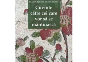 Cuvinte catre cei care vor sa se mantuiasca - sf. Ignatie Briancianinov