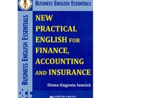 New Practical English for Finance, Accounting and Insurance - Diana-Eugenia Ioncica