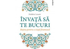Invata sa te bucuri - Frederic Lenoir