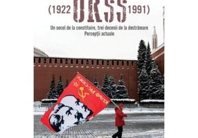 URSS (1922–1991). Un secol de la constituire, trei decenii de la destramare. Perceptii actuale
