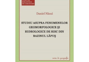 Studiu asupra fenmenelor geomorfologice si hidrologice de risc din bazinul Lapus - Daniel Nasui