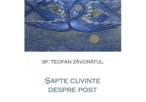 Sapte cuvinte despre post - Teofan Zavoratul