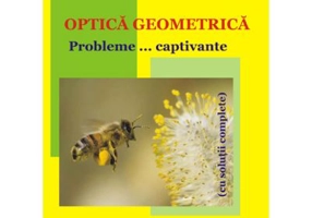 Optica geometrica. Probleme…captivante cu solutii complete - Florea Uliu